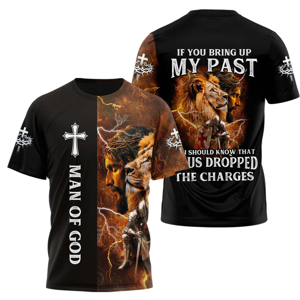 If You Bring Up My Past, You Should Know That Jesus Dropped The  Charges T-shirt