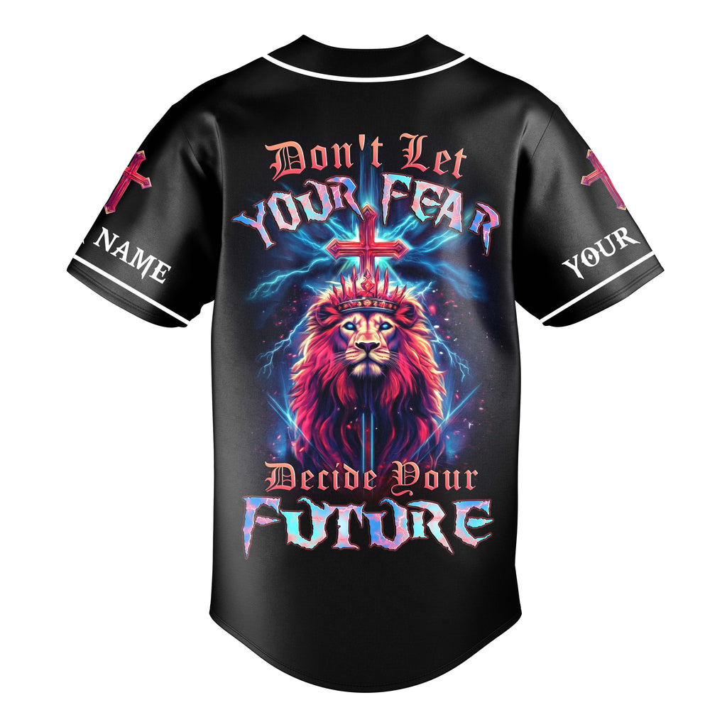Don't Let Your Fear Decide Your Future Custom Name Baseball Jersey