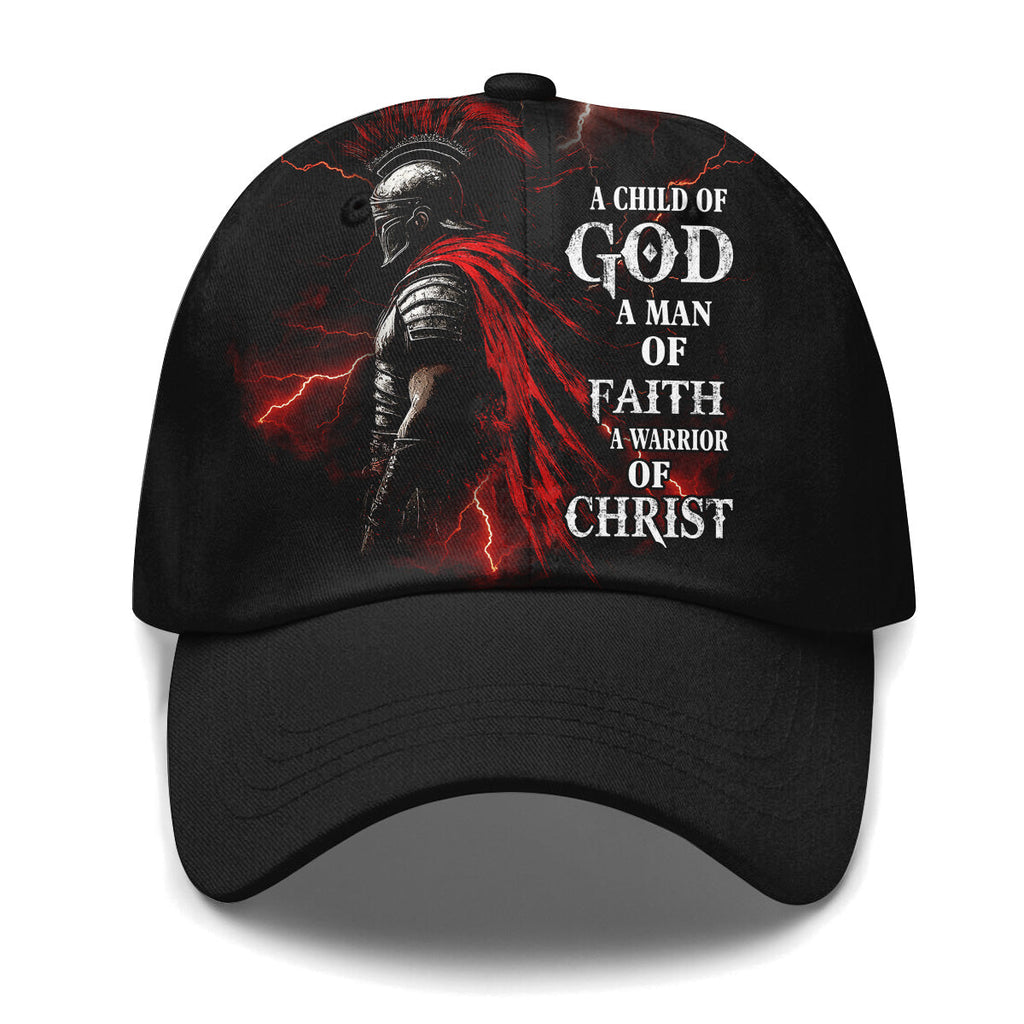 A Child Of God A Man Of Faith A Warrior Of Christ Baseball Cap