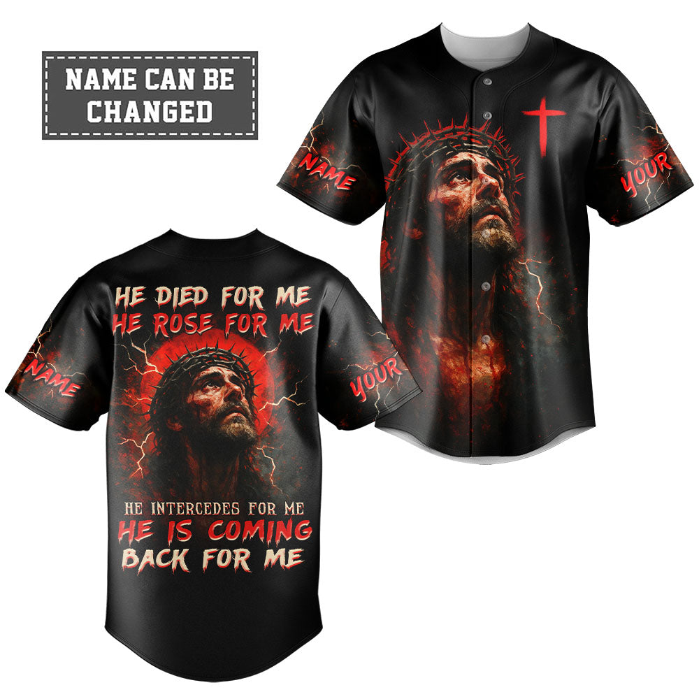 He Died For Me He Rose For Me Custom Name Baseball Jersey