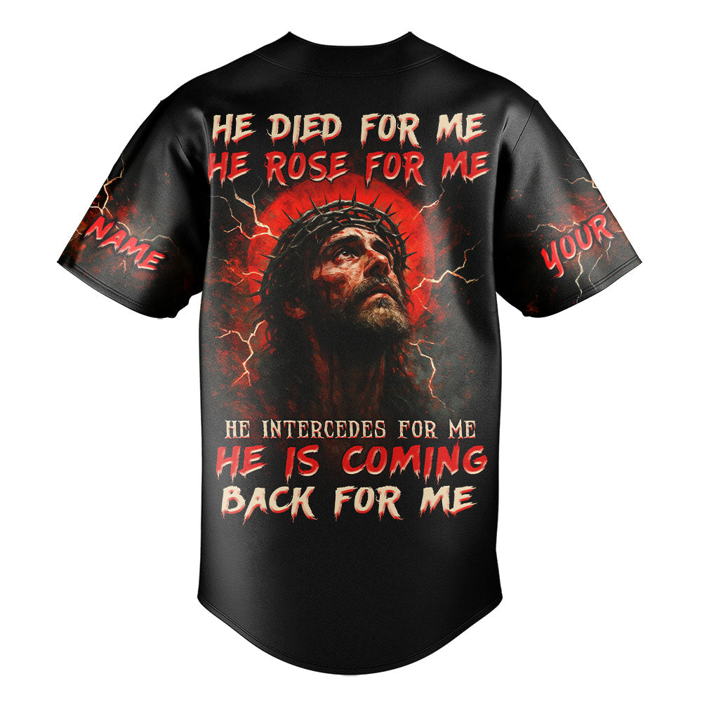 He Died For Me He Rose For Me Custom Name Baseball Jersey