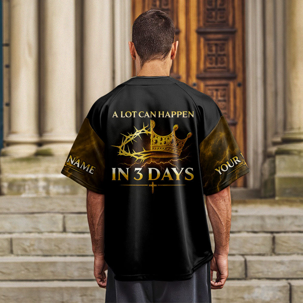 A Lot Can Happen in 3 Days  Custom Name Baseball Jersey